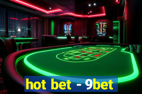 hot bet - 9bet