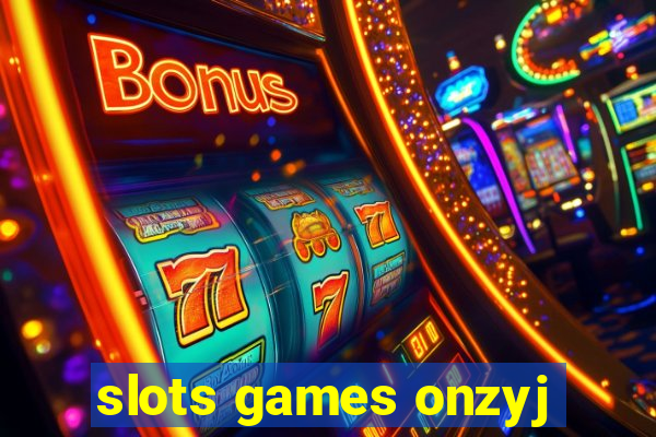 slots games onzyj