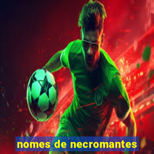 nomes de necromantes