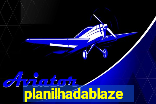 planilhadablaze