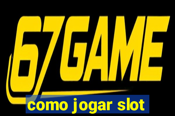 como jogar slot