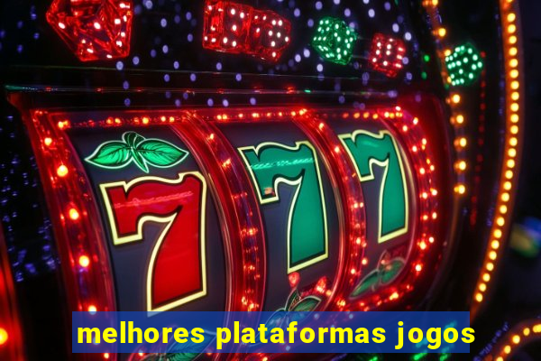 melhores plataformas jogos