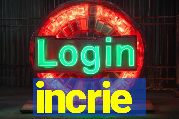 incrie