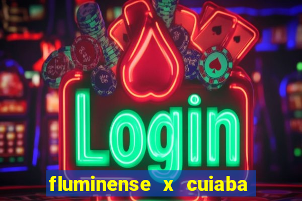 fluminense x cuiaba ao vivo