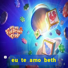 eu te amo beth cooper 2