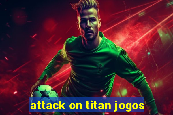 attack on titan jogos