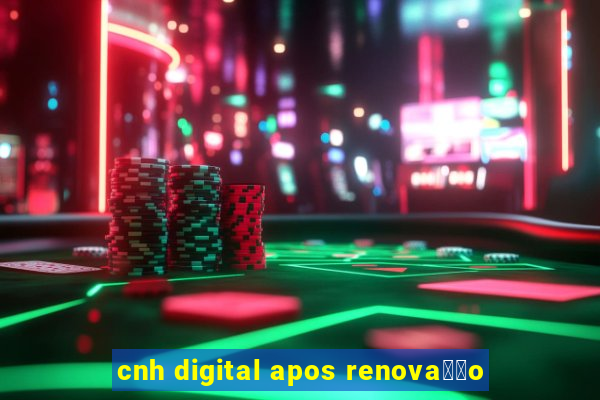 cnh digital apos renova莽茫o