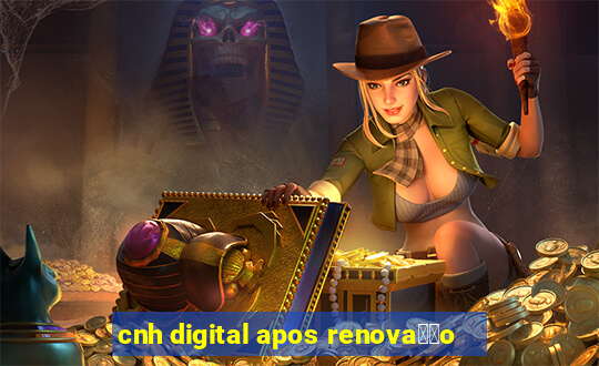 cnh digital apos renova莽茫o