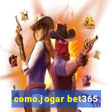 como.jogar bet365