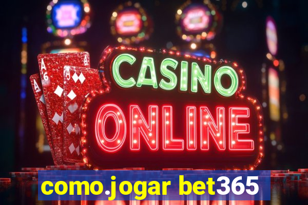 como.jogar bet365