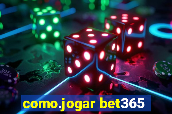 como.jogar bet365