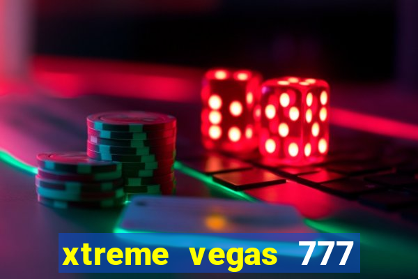 xtreme vegas 777 classic slots