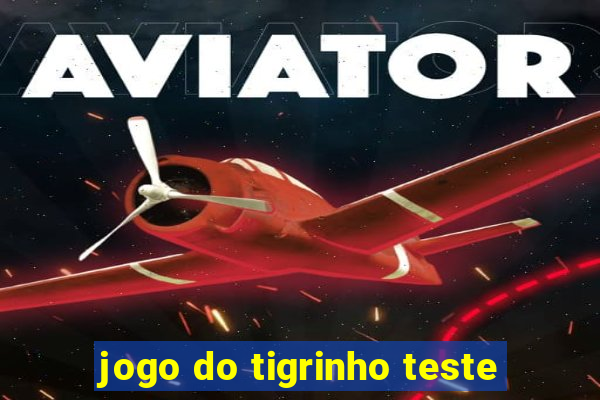 jogo do tigrinho teste