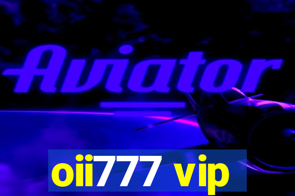 oii777 vip