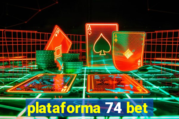 plataforma 74 bet