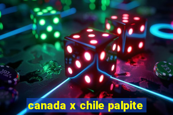 canada x chile palpite