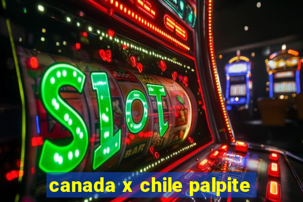 canada x chile palpite