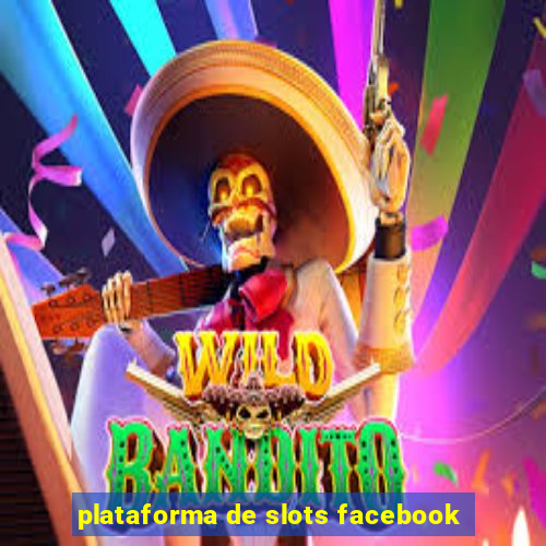 plataforma de slots facebook