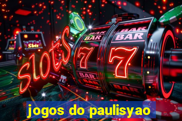 jogos do paulisyao