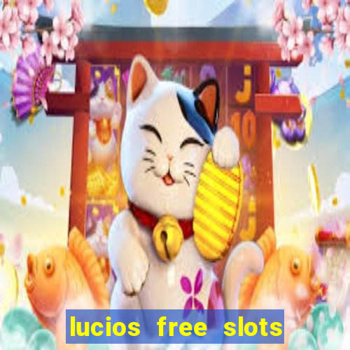 lucios free slots games free offline