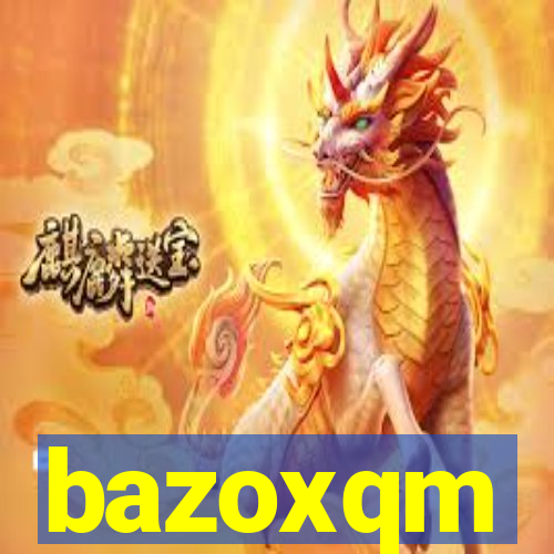 bazoxqm