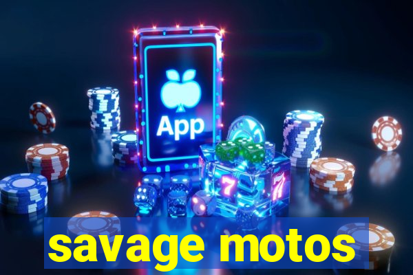 savage motos