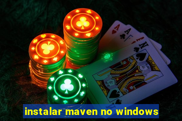 instalar maven no windows