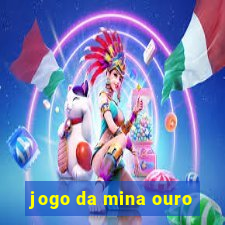 jogo da mina ouro