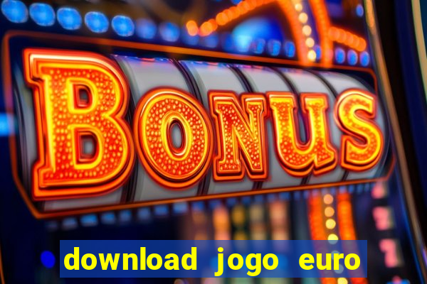 download jogo euro truck simulator 2