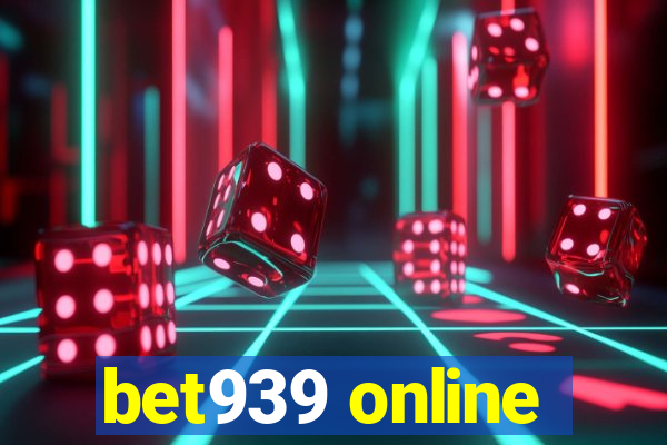 bet939 online