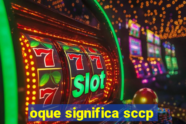 oque significa sccp