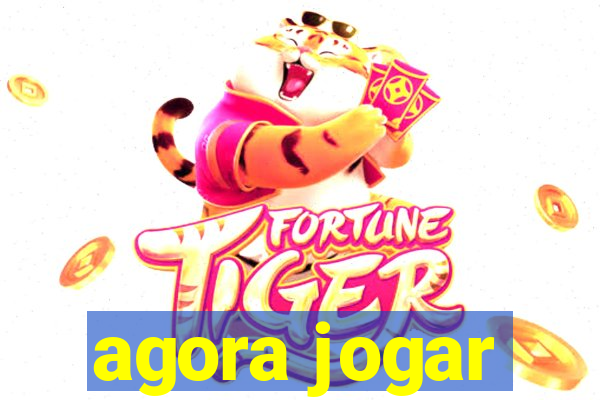 agora jogar