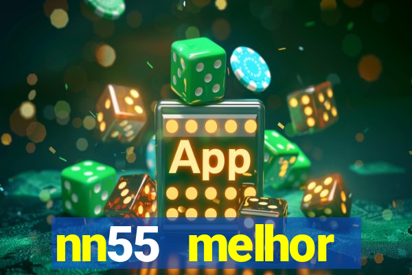 nn55 melhor horário para jogar