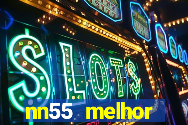 nn55 melhor horário para jogar