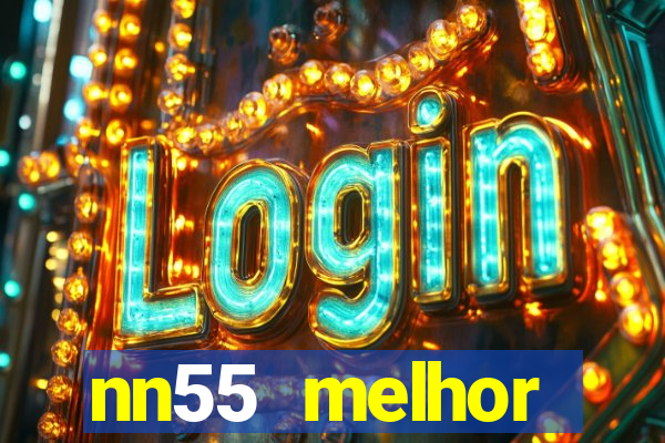 nn55 melhor horário para jogar