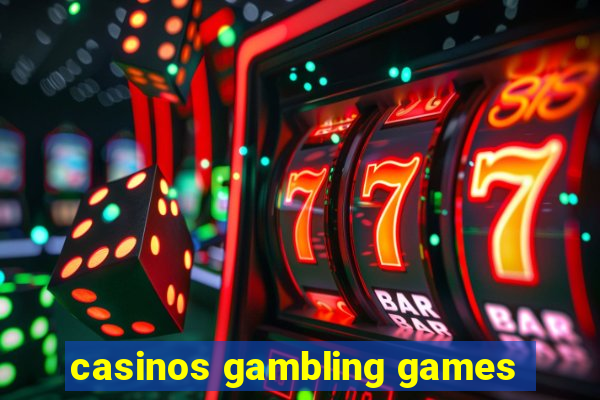 casinos gambling games