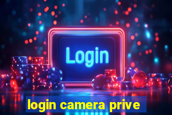 login camera prive