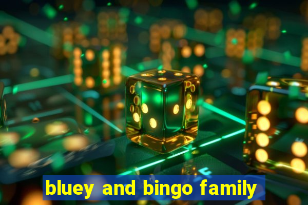 bluey and bingo family