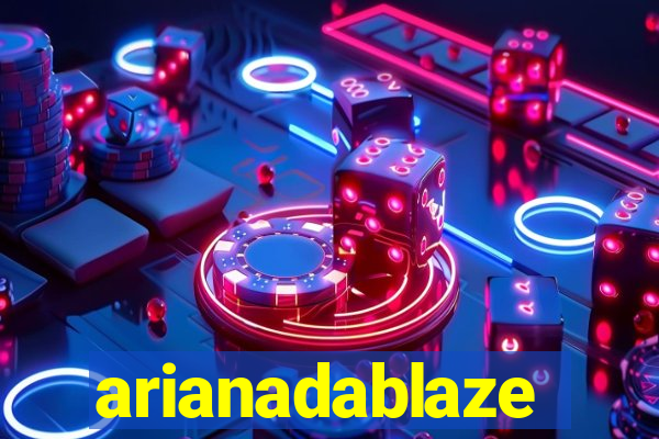 arianadablaze