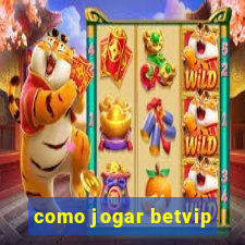 como jogar betvip