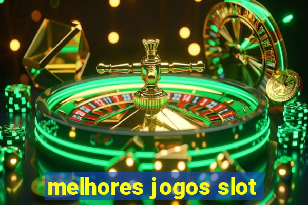 melhores jogos slot