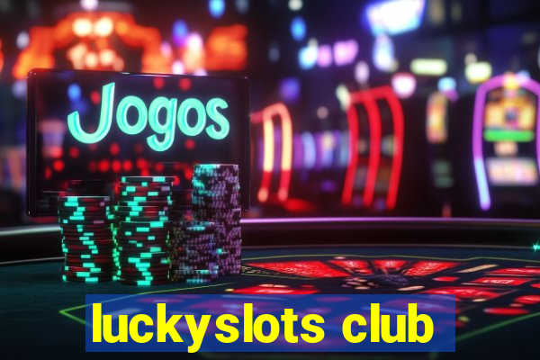 luckyslots club