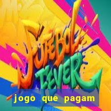 jogo que pagam dinheiro de verdade