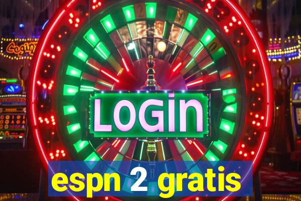 espn 2 gratis