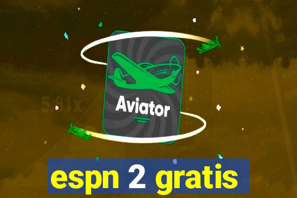 espn 2 gratis