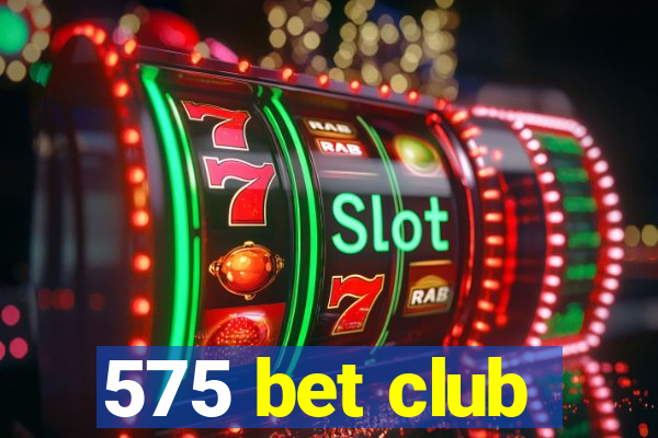 575 bet club