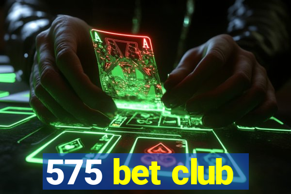 575 bet club