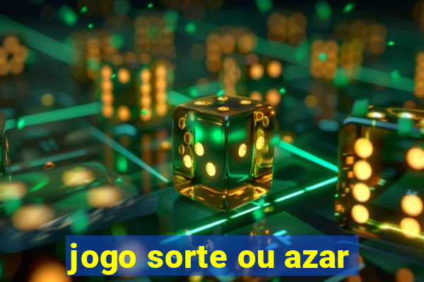 jogo sorte ou azar