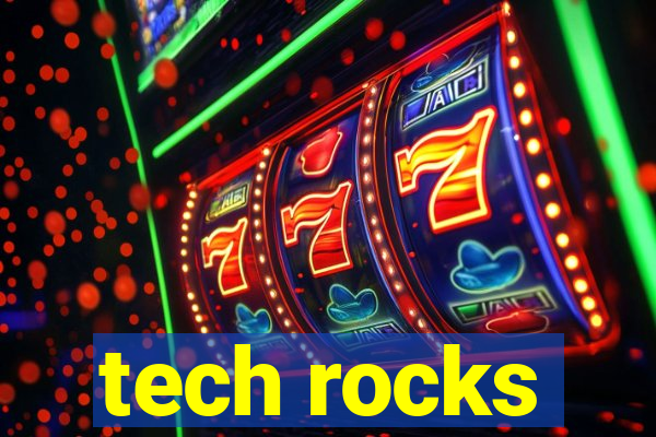 tech rocks