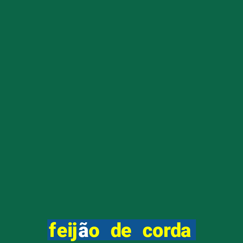 feijão de corda valo velho